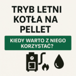 Tryb letni kotła na pellet – zalety i wady?